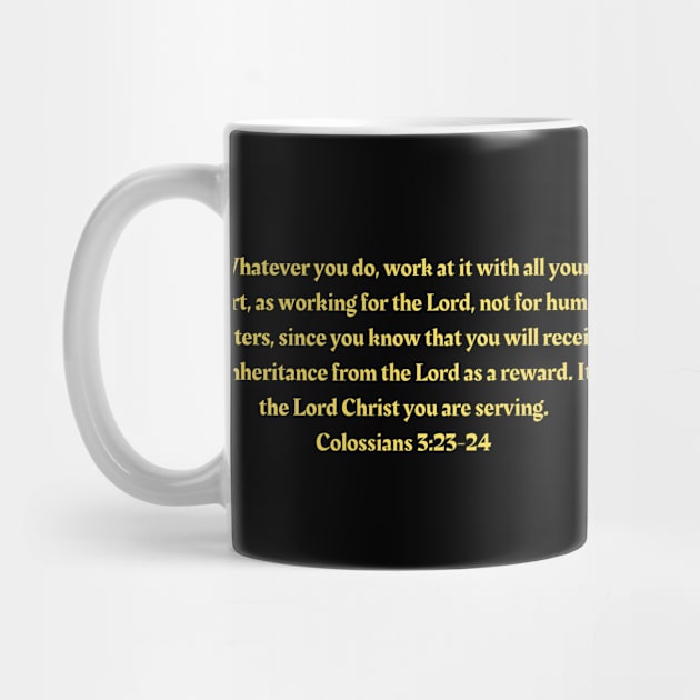 Bible Verse Colossians 3:23-24 by Prayingwarrior